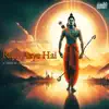 Ram Aaye Hai - Single album lyrics, reviews, download