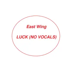 Luck (No Vocals) - Single by East Wing album reviews, ratings, credits