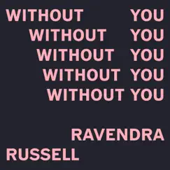 WITHOUT YOU (Radio Edit) - Single by Ravendra Russell album reviews, ratings, credits