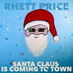 Santa Claus Is Coming to Town - Single by Rhett Price album reviews, ratings, credits