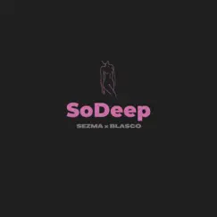 SoDeep (feat. Blasco) - Single by Sezma album reviews, ratings, credits