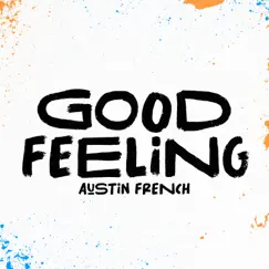Good Feeling (Radio Version) - Single by Austin French album reviews, ratings, credits