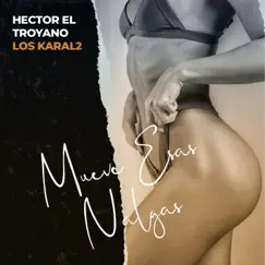 Mueva Esas Nalgas - Single by Hector El Troyano & Los Karal2 album reviews, ratings, credits