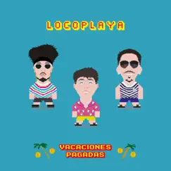 Vacaciones Pagadas - Single by Locoplaya album reviews, ratings, credits