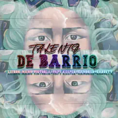 Talento de Barrio - Single by Manu Victoria, LEIRON, Papy Keeper, CASSETY & CAMDRES album reviews, ratings, credits