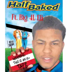 Half baked (feat. Big 4L Eli) Song Lyrics