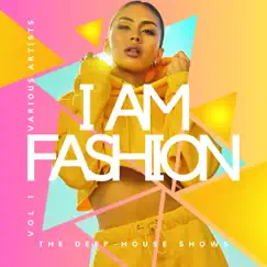 I Am Fashion (The Deep-House Shows), Vol. 1 by Various Artists album reviews, ratings, credits