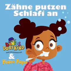 Zähne putzen, Schlafi an (with Piano Papa) - Single by Daniel Dorfkind album reviews, ratings, credits