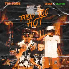 Talkin Too Hot - Single (feat. Ceven & Eleven) - Single by YRS Boogz album reviews, ratings, credits
