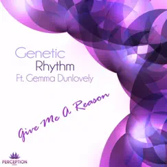 Give Me a Reason (feat. Gemma Dunlovely) - Single by Genetic Rhythm album reviews, ratings, credits