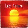 Lost Future - Single album lyrics, reviews, download