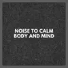 Noise to Calm Body and Mind album lyrics, reviews, download