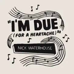 I'm Due (For a Heartache) - Single by Nick Waterhouse album reviews, ratings, credits