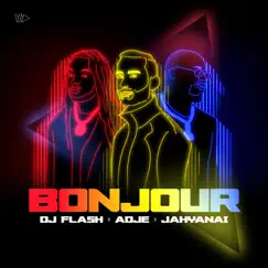 Bonjour - Single by DJ Flash, Adje & Jahyanai album reviews, ratings, credits