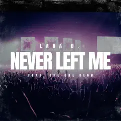 Never Left Me (feat. The One Keon) Song Lyrics