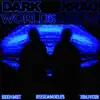 Dark Worlds (feat. RoseAngeles & XBLIVIXN) - Single album lyrics, reviews, download