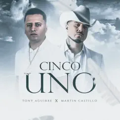 Cinco Uno - Single by Tony Aguirre & Martín Castillo album reviews, ratings, credits