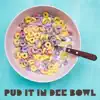Pud it in dee Bowl (feat. The Luminescent Often Magnificent Joyful Awe Music Fun Band) - Single album lyrics, reviews, download