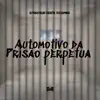 Automotivo da Prisão Perpétua (feat. Mc Sapinha) song lyrics