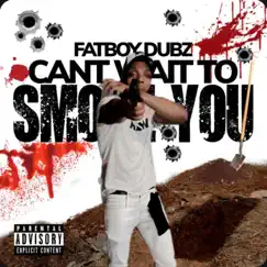 Can't Wait To Smoke You by Fatboy Dubz album reviews, ratings, credits