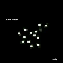 Out of Control - Single by Badly album reviews, ratings, credits