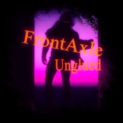 Unglued - Single by FrontAxle album reviews, ratings, credits