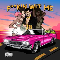 F****n Wit Me Song Lyrics