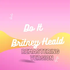 Do It (2023 Remastered) - Single by Britney Heald album reviews, ratings, credits
