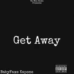 Get Away (Trauma Cover) - Single by BabyFaxe Kapone album reviews, ratings, credits