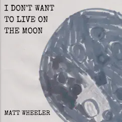 I Don't Want to Live on the Moon Song Lyrics