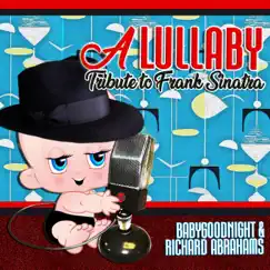 A Lullaby Tribute To Frank Sinatra - EP by Richard Abrahams & BabyGoodnight album reviews, ratings, credits