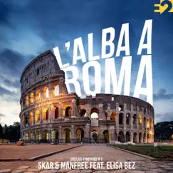 L' Alba A Roma (feat. Elisa Bez) - Single by Skar & Manfree album reviews, ratings, credits