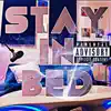 STAY IN BED (feat. Jamerson Alien) - Single album lyrics, reviews, download