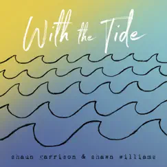 With the Tide - Single by Shawn Williams & Shaun Garrison album reviews, ratings, credits