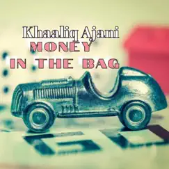 Money In the Bag - Single by Khaaliq Ajani album reviews, ratings, credits