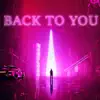 Back To You - Single album lyrics, reviews, download