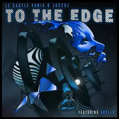 To the Edge (feat. Akylla) - Single by Le Castle Vania & JUSCUZ album reviews, ratings, credits