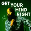Get Your Mind Right - Single album lyrics, reviews, download