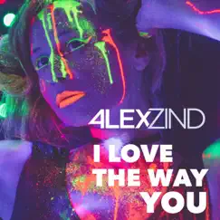 I Love the Way You - Single by Alex Zind album reviews, ratings, credits