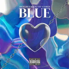 Blue - Single by Americano, Makenzi Pay & Kvnash album reviews, ratings, credits