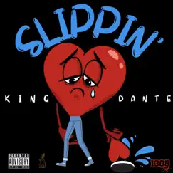 Slippin - Single by King Dante album reviews, ratings, credits