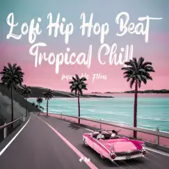 Lofi Hip Hop Beat Tropical Chill Song Lyrics