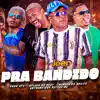 Pra Bandido (feat. Luan No Beat & Gelado No Beat) - Single album lyrics, reviews, download