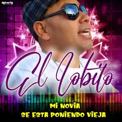 Mi Novia Se Me Está Poniendo Vieja - Single by El Lobito album reviews, ratings, credits