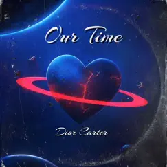 Our Time - Single by Dior Carter album reviews, ratings, credits