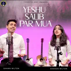 Yeshu Salib Par Mua (feat. Shawn Milton & Shanon Milton) Song Lyrics