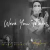 Were You There - Single album lyrics, reviews, download