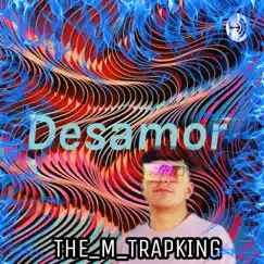 Desamor - Single by THE_M_TRAPKING album reviews, ratings, credits