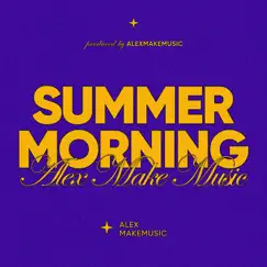 Summer Morning by Alex Makemusic album reviews, ratings, credits