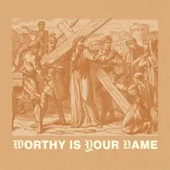 Worthy is Your Name (Exalted) - Single by Reach City Worship & John Wesley album reviews, ratings, credits